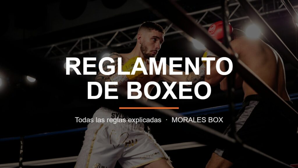Reglamento de boxeo: todas las reglas explicadas por Morales Box